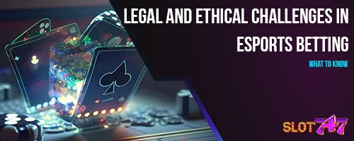 Legal and Ethical Challenges in eSports Betting: What to Know